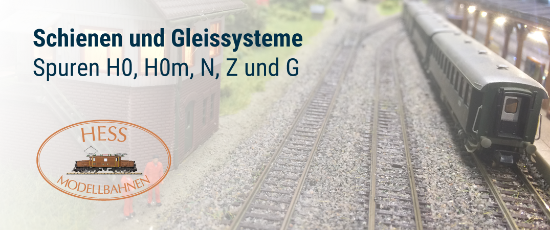 Schienen und Gleissysteme Spuren H0, H0m, N, Z und G